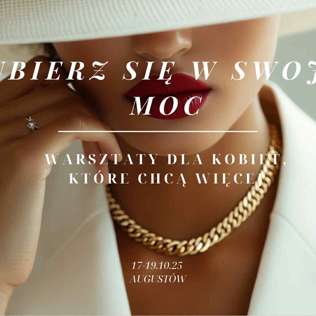 UBIERZ SIĘ W SWOJĄ MOC (warsztaty)