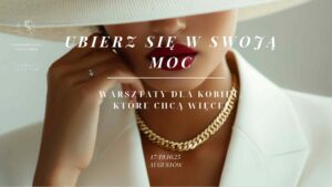 UBIERZ SIĘ W SWOJĄ MOC (warsztaty)